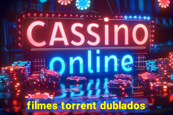 filmes torrent dublados